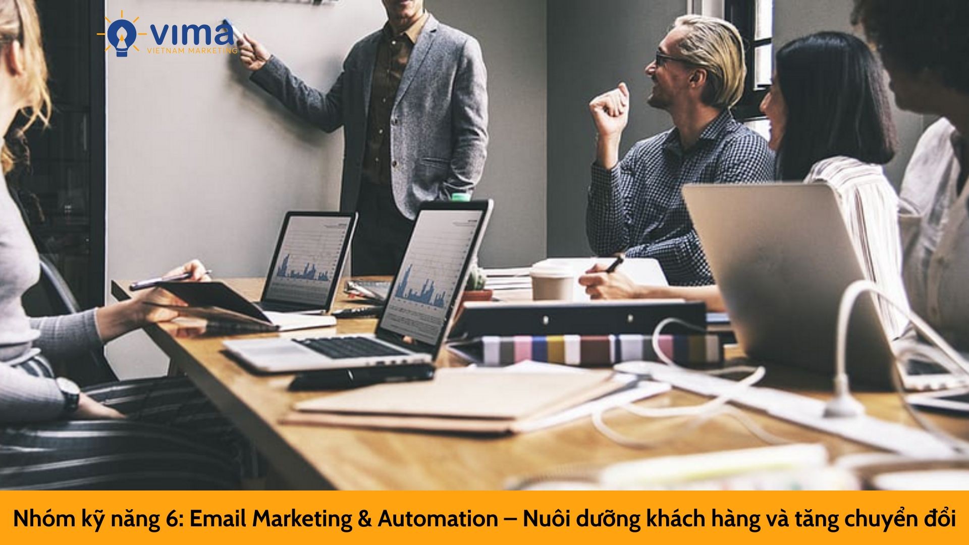 Nhóm kỹ năng 6: Email Marketing & Automation – Nuôi dưỡng khách hàng và tăng chuyển đổi